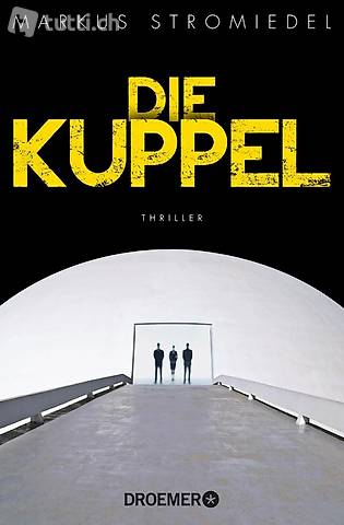 Markus Stromiedel - Die Kuppel / Thriller