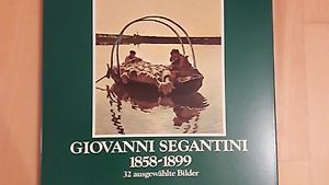 Giovanni Segantini 1858-1899 / 32 ausgewählte Bilder