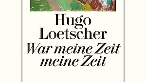 Hugo Loetscher - War meine Zeit meine Zeit (geb)